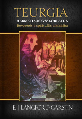 E. J. Langford Garstin - Hermetikus gyakorlatok - Bevezets a spiritulis alkmiba