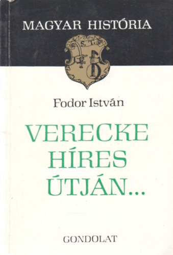 Fodor Istvn - Verecke hres tjn... (Magyar Histria)