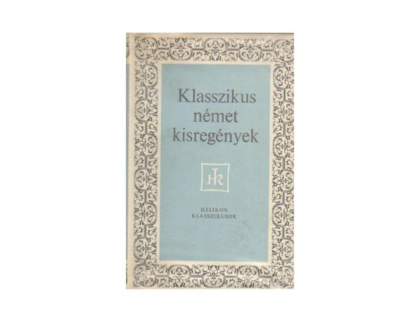 Klasszikus n�met kisreg�nyek    (Di�t�r� �s Eg�rkir�ly - Az �tv�ltoz�s  - A kispolg�r hal�la - Tonka - Tonio Kr�ger - Mozart pr�gai utaz�sa  - A Zsid�b�kk)