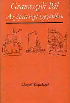 Granasztói Pál - Az építészet igézetében