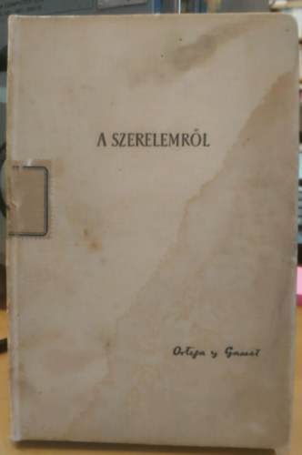 José Ortega Y Gasset - A szerelemről