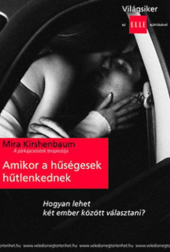 Mira Kirshenbaum - Amikor a hsgesek htlenkednek (Hogyan lehet kt ember kztt vlasztani?)