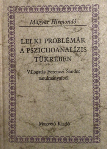 Ferenczi Sndor - Lelki problmk a pszichoanalzis tkrben (magyar hrmond)