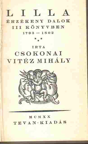Csokonai Vit�z Mih�ly - Lilla - �rz�keny dalok III k�nyvben 1793-1802