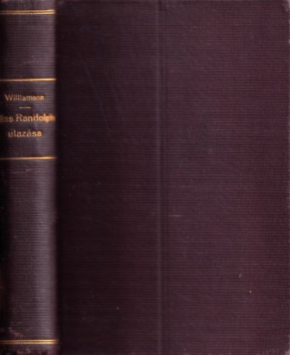 Williamson C. M. és A. M. - Miss Randolph utazása I-II. (egybekötve)