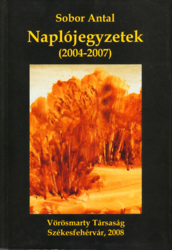 Sobor Antal - Napl�jegyzetek (2004-2007)