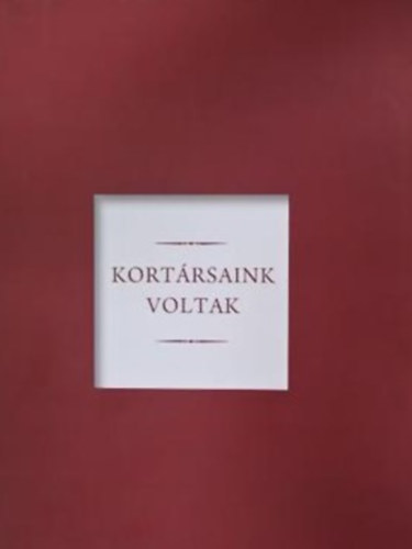 Pcsi Gyrgyi  (szerk.) - Kortrsaink voltak