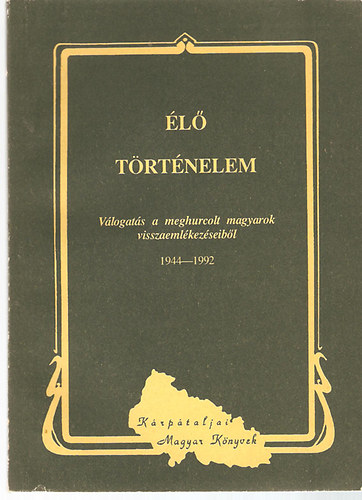 Dupka Gy�rgy - �l� t�rt�nelem-V�logat�s a meghurcolt magyarok visszaeml�kez�seib�l