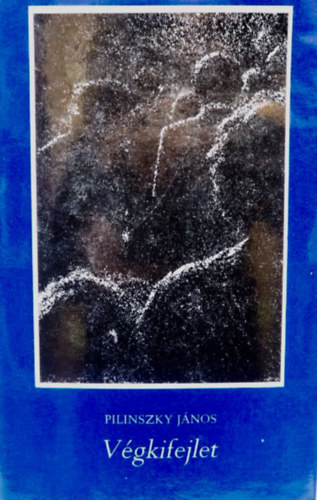 Pilinszky J�nos - V�gkifejlet