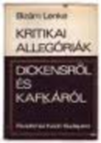Biz�m Lenke - Kritikai alleg�ri�k Dickensr�l �s Kafk�r�l