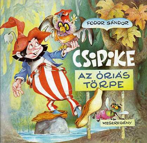 Fodor Sándor - Csipike, az óriás törpe