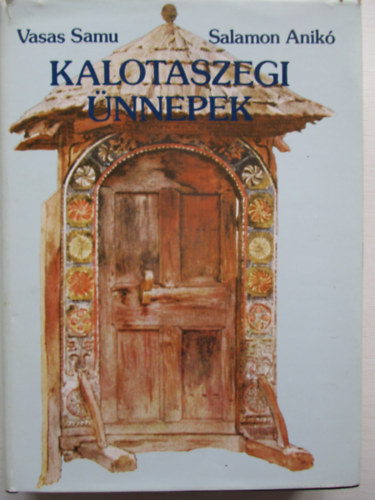 Vasas Samu; Salamon Anik - Kalotaszegi nnepek
