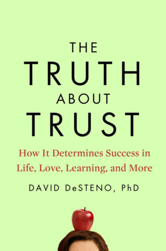 David DeSteno - The truth about trust (Az igazs�g a bizalomr�l) ANGOL NYELVEN