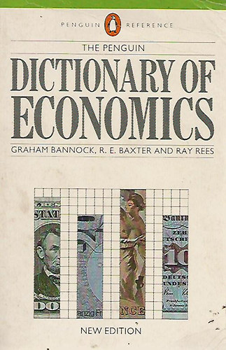 Graham Bannock - R.E. Baxter - Ray Rees - The Penguin Dictionary of Economics