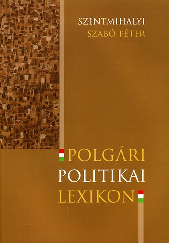 Szentmih�lyi Szab� P�ter - Polg�ri politikai lexikon