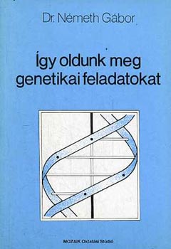 Dr. N�meth G�bor - �gy oldunk meg genetikai feladatokat