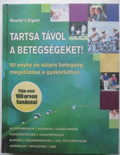 Szatmry Nra - Polgr Anita - Dibs Gabriella - Tartsa tvol a betegsgeket! 90 ENYHE S SLYOS BETEGSG MEGELZSE A GYAKORLATBAN
