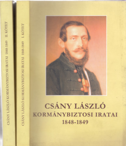 Csny Lszl kormnybiztosi iratai 1848-1849 I-II.