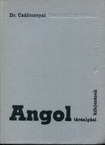 Dr. Cs�ktornyai Ferenc - Angol t�rsalg�si kifejez�sek