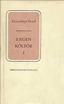 Kosztolnyi Dezs - Idegen kltk I-II.