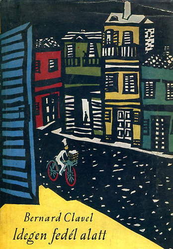 Bernard Clavel - Idegen fedl alatt