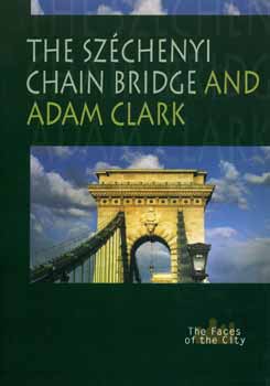 Gyngyvr  Trk (szerk) - The Szchenyi Chain Bridge and Adam Clark