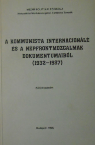 Tihanyi J�zsef Hars�nyi Iv�n - A kommunista internacion�l� �s n�pfrontmozgalmak dokumentumaib�l (1932-1937)