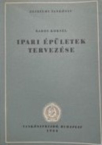 Rados Korn�l - Ipari �p�letek tervez�se