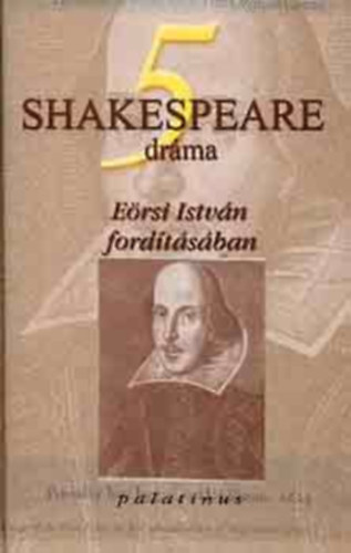 William Shakespeare - 5 Shakespeare dr�ma (E�rsi Istv�n ford�t�s�ban)