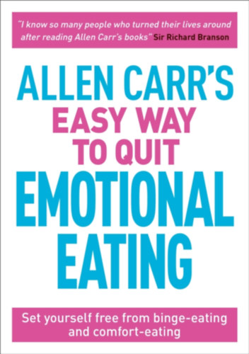 Allen Carr - Allen Carr's Easy Way to Quit Emotional Eating: Set Yourself Free from Binge-Eating and Comfort-Eating