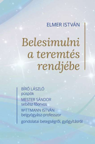 Elmer Istv�n - Belesimulni a teremt�s rendj�be