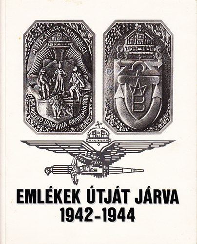P�nzes J�nos - Eml�kek �tj�t j�rva 1942-1944 (sz�mozott)