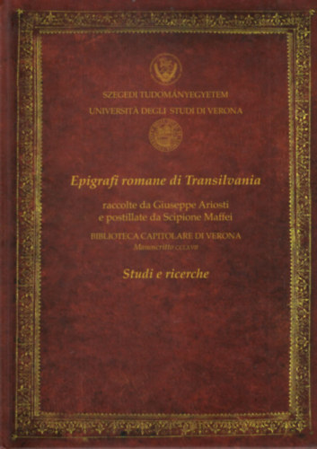 Scipione Maffei Giuseppe Ariosti - Epigrafi romane di Transilvania (olasz nyelv�)