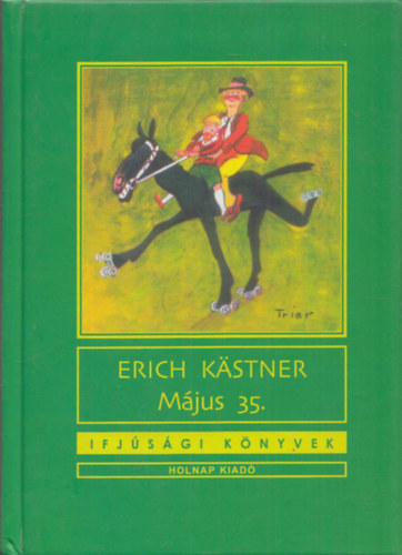 Erich Kastner - M�jus 35. (avagy Konr�d a Csendes-�ce�nhoz lovagol) (Ifj�s�gi k�nyvek)