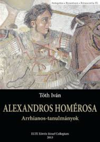 Tóth István - Alexandros Homérosa (Arrhianos-tanulmányok)