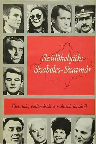 Sz�l�hely�k: Szabolcs-Szatm�r (�letutak, vallom�sok a sz�kebb haz�r�l)
