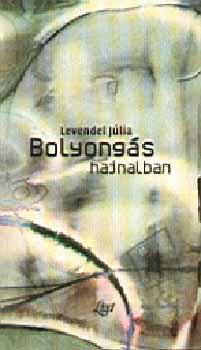 Levendel Jlia - Bolyongs hajnalban