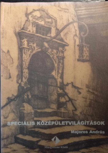 Majoros Andr�s - Speci�lis k�z�p�letvil�g�t�sok