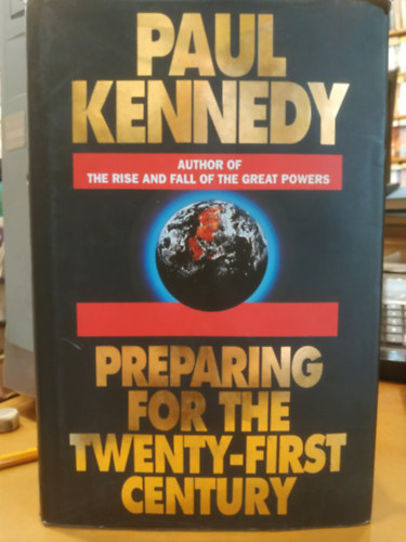 Paul Kennedy - Preparing for the Twenty-First Century (Felkészülés a huszonegyedik századra)