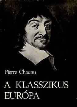 Pierre Chaunu - A klasszikus Eurpa