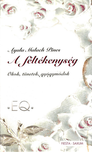 Ayala Malach Pines - A f�lt�kenys�g - Okok, t�netek, gy�gym�dok