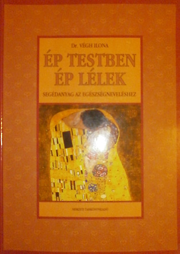 Dr. Vgh Ilona - p testben p llek - Segdanyag az egszsgnevelshez