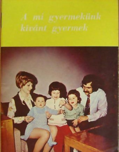 A mi gyermek�nk k�v�nt gyermek