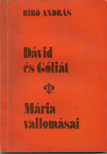 Bíró András - Dávid és Góliát - Mária vallomásai (dedikált)