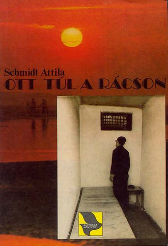 Schmidt Attila - Ott t�l a r�cson