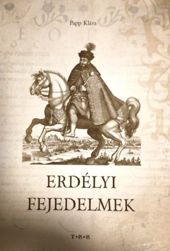 Papp Klra - Erdlyi fejedelmek