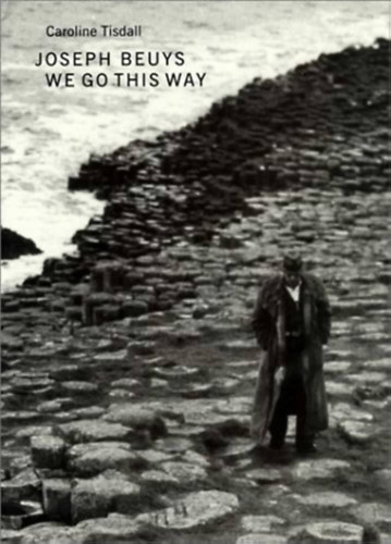 Caroline Tisdall - Joseph Beuys - We go this way