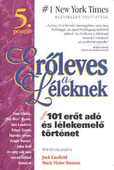 J.-Hansen, M.V. Canfield - Er�leves a l�leknek 5: tov�bbi 101 er�s ad� �s l�lekemel� t�rt�net