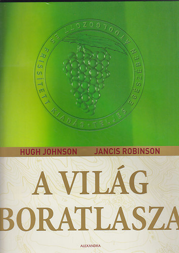 Hugh Johnson Jancis Robinson - A vil�g boratlasza