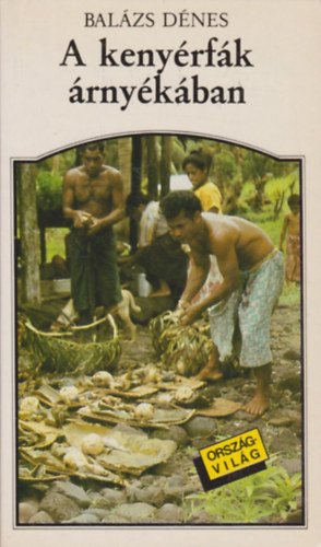 Balázs Dénes - A kenyérfák árnyékában